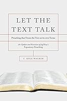 Let the Text Talk: Preaching that Treats the Text on its Own Terms 0999411993 Book Cover
