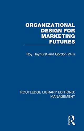 Organizational Design for Marketing Futures (Routledge Library Editions: Management) (English Edition)