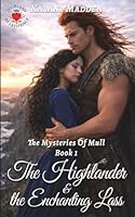 The Highlander And The Enchanting Lass: A Scottish Historial Romance (The Mysteries Of The Isle Of Mull) B0DCTRXLNK Book Cover