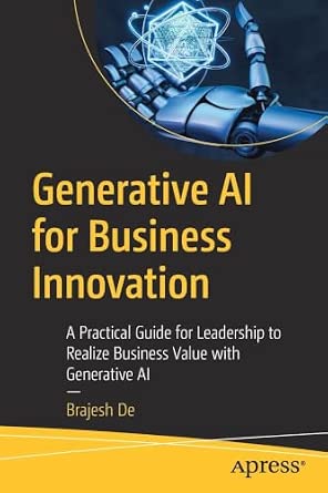 Generative AI for Business Innovation: A Practical Guide for Leadership to Realize Business Value with Generative AI book cover