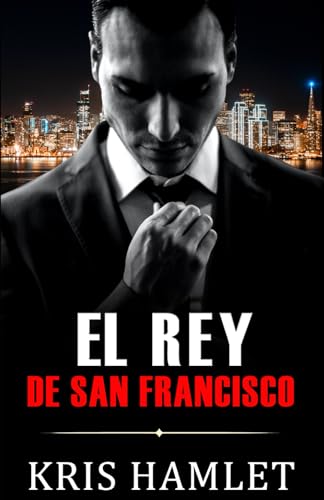 El Rey de San Francisco (Spanish edition): Mobster Series #1 (Mobster series (spanish edition))