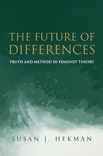 The Future of Differences: Truth and Method in Feminist Theory