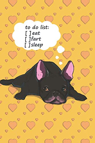 Black Frenchie EAT FART SLEEP: Blank Frenchie French Bulldog Notebook Journal: French Bulldog Notebook Journal, Blank Lined