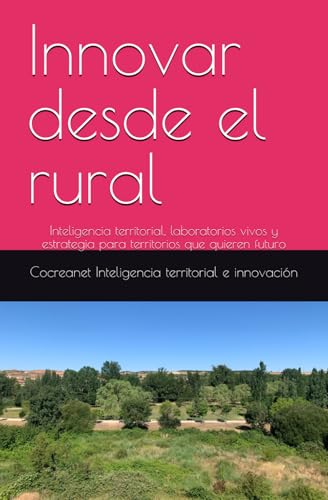 Innovar desde el rural: Inteligencia territorial, laboratorios vivos y estrategia para territorios que quieren futuro