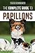 Produktbild The Complete Guide to Papillons: Choosing, Feeding, Training, Exercising, and Loving your new Papillon Dog