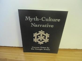 Paperback Myth, Culture, Narrative: Current Prints by Six Georgia Artists Book