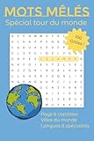  Mots Mêlés : Tour du Monde: Pays, capitales, grandes villes, langues et plats typiques : 100 grilles pour explorer le monde en jouant  Explorez le globe et enrichissez vos connaissances !