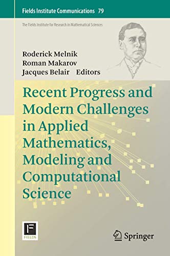 Recent Progress and Modern Challenges in Applied Mathematics, Modeling and Computational Science: 79 (Fields Institute Communications) view 2