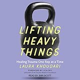 Lifting Heavy Things: Healing Trauma One Rep at a Time