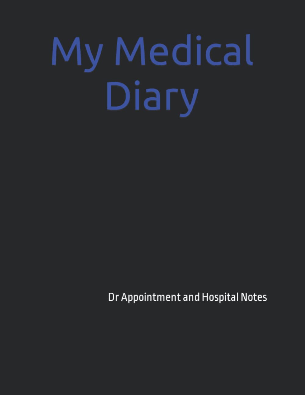 My Medical Diary: (Dr Appointment and Hospital Notes black and blue)