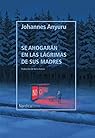 Se ahogarán en las lágrimas de sus madres par Johannes Anyuru