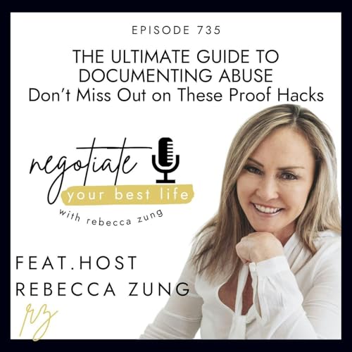 Page de couverture de The Ultimate Guide to Documenting Abuse—Don’t Miss Out on These Proof Hacks with Rebecca Zung on Negotiate Your Best Life #735