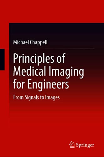 Principles of Medical Imaging for Engineers: From Signals to Images (English Edition)