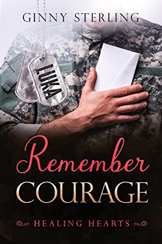 Remember Courage: A Second Chance Military Romance (Healing Hearts)