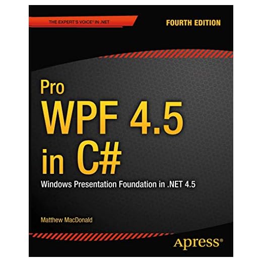 Pro WPF 4.5 in C#: Windows Presentation Foundation in .NET 4.5