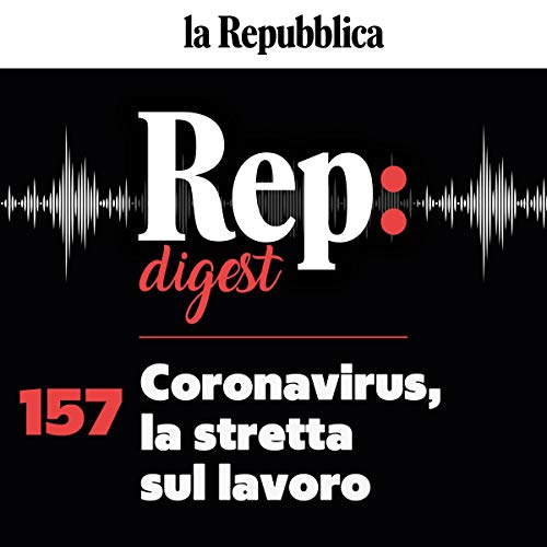 Audiobook: Coronavirus, la stretta sul lavoro by Roberto Mania, Paolo Berizzi, Stefano Folli, Gad Lerner, Annalisa Cuzzocrea, Ezio Mauro episode artwork