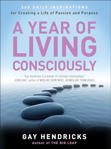 A Year of Living Consciously: 365 Daily Inspirations for Creating a Life of Passion and Purpose