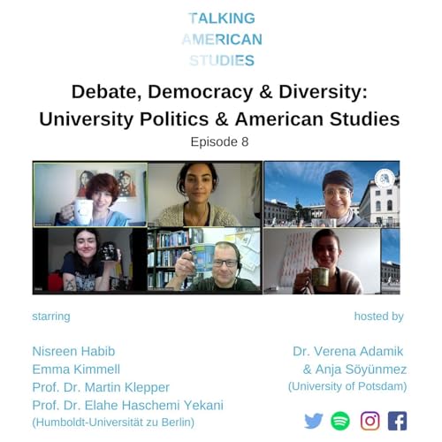 Debate, Democracy, Diversity: University Politics and American Studies; with E. Yekani, M. Klepper, E. Kimmell, N. Habib.