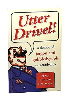 Utter Drivel!: A Decade of Jargon and Gobbledygook