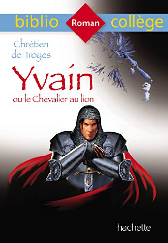 Télécharger Bibliocollège Yvain ou le Chevalier au lion, Chrétien de Troyes PDF Ebook En Ligne