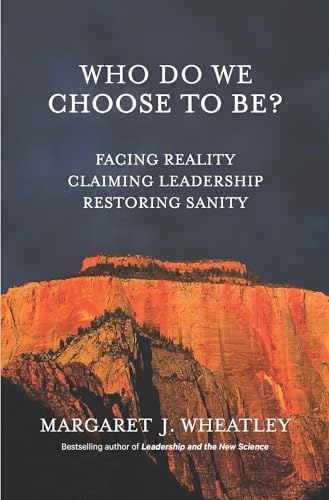 Who Do We Choose To Be?: Facing Reality, Claiming Leadership, Restoring Sanity