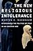 The New Religious Intolerance: Overcoming the Politics of Fear in an Anxious Age