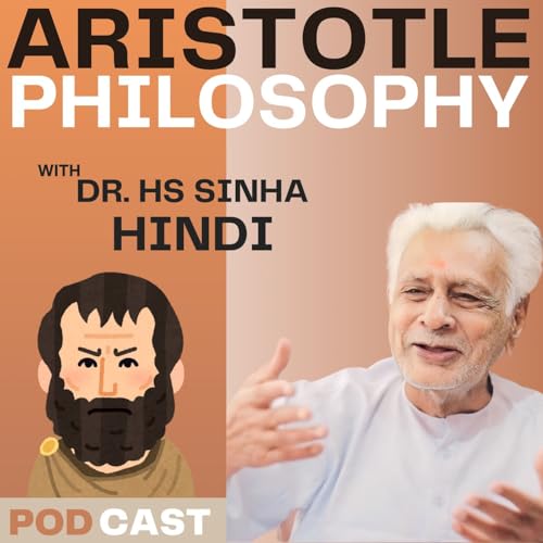 Understanding Aristotelian Philosophy with Dr. H.S. Sinha