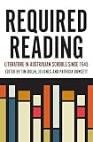 Required Reading: Literature in Australian Schools Since 1945 (Literary Studies)