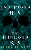  The Insidious Hex of Sir Hideous Rex (The Ominous Animus of Eponymus Anonymus Book 1) (English Edition)
