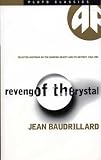 Revenge of the Crystal: Selected Writings on the Modern Object and Its Destiny, 1968-1983 (Pluto Classics)