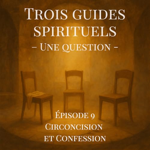&Eacute;pisode 9 &ndash; Circoncision & Profession de Foi | Trois guides spirituels &ndash; Une question