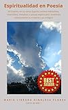 Espiritualidad en Poesía: Mi Espíritu en su Santo Espíritu ambos indivisibles, invencibles, invisibles y poetas espirituales revelando místicamente su misterio y su milagro