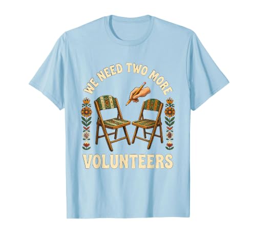 We Need Two More Volunteers Folk Art PTA Crew Parent T-Shirt, Men, Baby Blue, Small