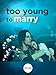 Too Young to Marry