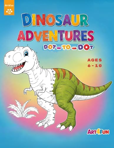 Dinosaur Adventures Dot-to-Dot: Fun and Educational Dinosaur Activity Book with Connect the Dots and Coloring Pages for Ages 6-10 (Art4Fun Kids Collection)