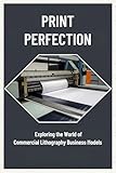 Print Perfection: Exploring the World of Commercial Lithography Business Models