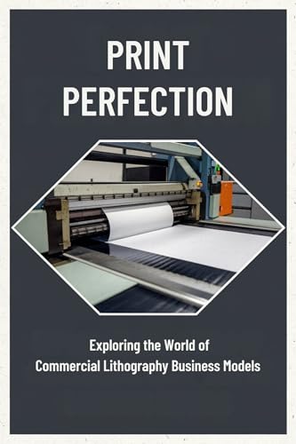 Print Perfection: Exploring the World of Commercial Lithography Business Models