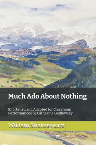 Much Ado About Nothing: Shortened and Adapted for Classroom Performances