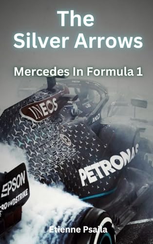  The Silver Arrows - Mercedes In Formula 1