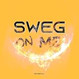 Sweg on Me [Explicit]