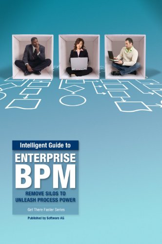 Intelligent Guide to Enterprise BPM: Remove Silos to Unleash Process Power (Intelligent Guide Book Series 1)