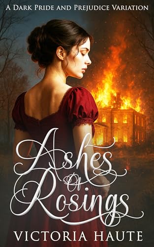 Ashes of Rosings: A Dark Pride and Prejudice Variation (English Edition)