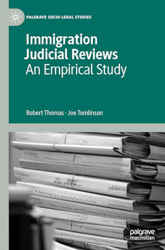 Immigration Judicial Reviews: An Empirical Study (Palgrave Socio-Legal Studies)