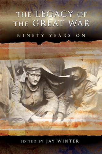 The Legacy of the Great War: Ninety Years On (Volume 1)