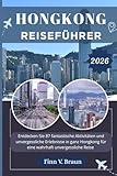 HONGKONG REISEFÜHRER: Entdecken Sie 87 fantastische Aktivitäten und unvergessliche Erlebnisse in ganz Hongkong für eine wahrhaft unvergessliche Reise (Ritcher der Entdecker (DE), Band 15)