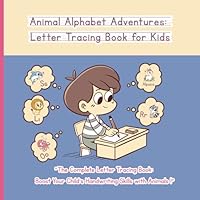 Animal Alphabet Adventures: Letter Tracing Book for Kids: Trace & Write My First Letters: A-Z Animal-Themed Handwriting Workbook for Ages 3-6 B0F668YTJJ Book Cover