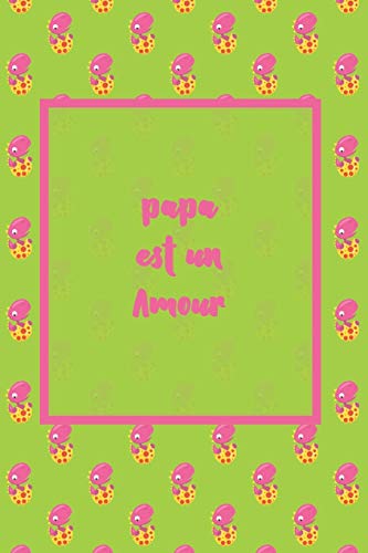 papa est un amour: carnet cadeau d'amour saint valentin & anniversaire & baptem pour petit fille ou garcon original et pas cher (French Edition)