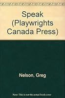 Speak (Playwrights Canada Press) 0887545661 Book Cover