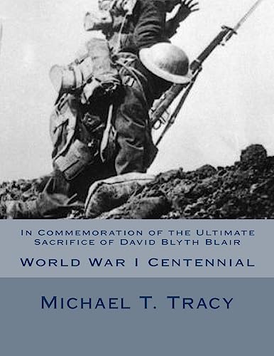 In Commemoration of the Ultimate Sacrifice of David Blyth Blair: World War I Centennial