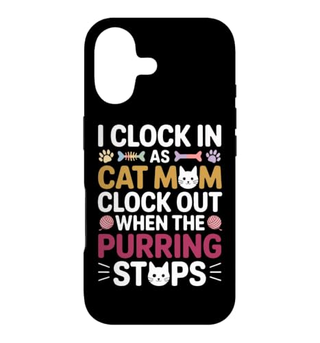 I CLOCK IN AS CAT MOM CLOCK OUT WHEN THE PURRING STOPS �X�}�z�P�[�X iPhone 17 �p